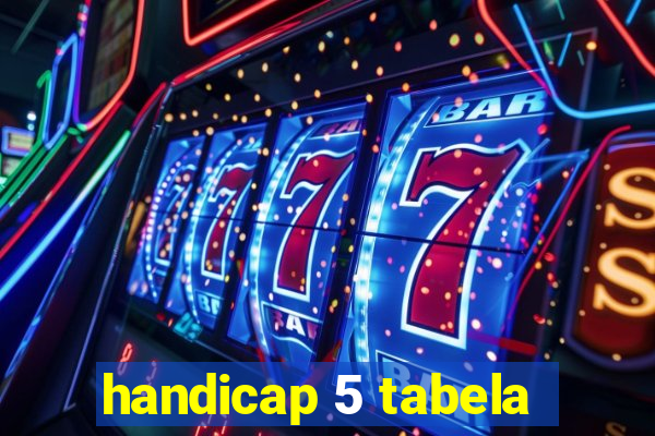 handicap 5 tabela